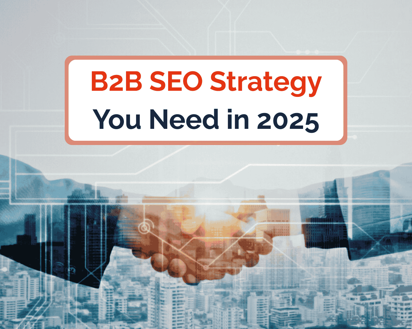 The Only B2B SEO Strategy You Need in 2025